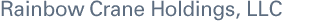 Rainbow Crane Holdings, LLC